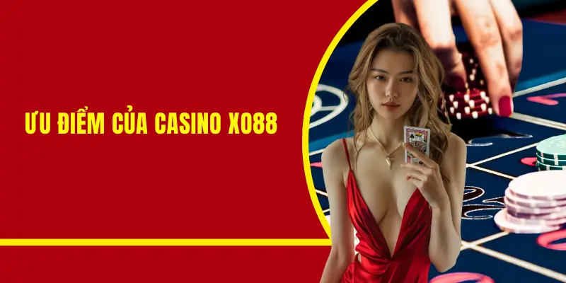 5 ưu điểm của các sảnh casino Xo88