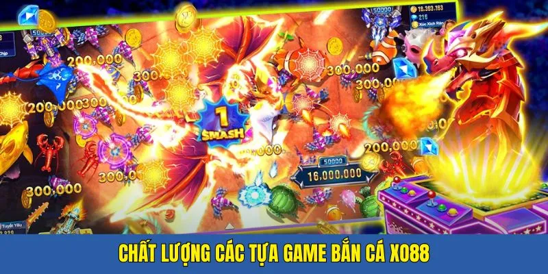 Chất lượng các trò chơi bắn cá xo88