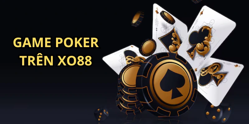 Game bài Poker là thể loại cá cược casino nổi bật của nhà cái