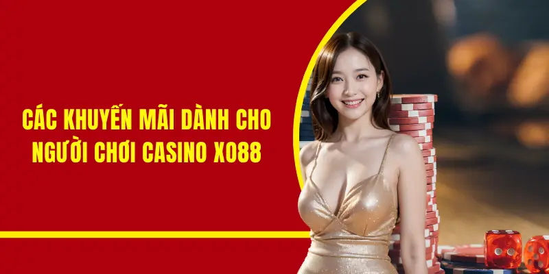 Khuyến mãi khi trải nghiệm sòng bạc Xo88
